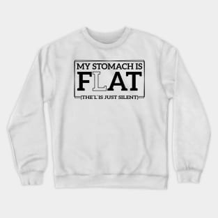 Witty Humor My Stomach Is Flat The L Is Just Silent Body Confidence Crewneck Sweatshirt